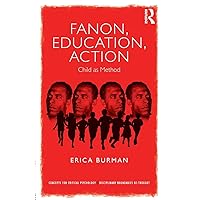 Fanon, Education, Action: Child as Method (Concepts for Critical Psychology) Fanon, Education, Action: Child as Method (Concepts for Critical Psychology) Paperback Kindle Hardcover