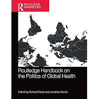 Routledge Handbook on the Politics of Global Health Routledge Handbook on the Politics of Global Health Paperback Kindle Hardcover