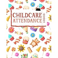 Childcare Attendance Log Book: Parent Sign In/Out for Daycare, Nursery or Babysitter : Record Book at Preschool Facility with Time In/Out & Child Guardian Signature Childcare Attendance Log Book: Parent Sign In/Out for Daycare, Nursery or Babysitter : Record Book at Preschool Facility with Time In/Out & Child Guardian Signature Paperback