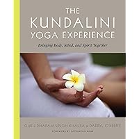 The Kundalini Yoga Experience: Bringing Body, Mind, and Spirit Together The Kundalini Yoga Experience: Bringing Body, Mind, and Spirit Together Paperback Kindle
