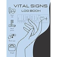 Vital Signs Log Book: Complete Health Monitoring Record Log for Blood Pressure, Blood Sugar, Heart Pulse Rate, Respiratory/Breathing Rate, Oxygen Level, Temperature & Weight for all chronic illnesses
