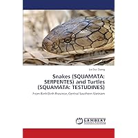 Snakes (SQUAMATA: SERPENTES) and Turtles (SQUAMATA: TESTUDINES): From Binh Dinh Province, Central-Southern Vietnam