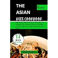 The Asian Diet Cookbook: Explore the Vibrant Flavors of Asia with Our Exquisite Diet Cookbook with over 50 recipes to easily make your taste buds travel from home. The Asian Diet Cookbook: Explore the Vibrant Flavors of Asia with Our Exquisite Diet Cookbook with over 50 recipes to easily make your taste buds travel from home. Kindle Paperback