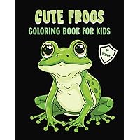 Cute Frogs: Coloring Book for Kids Cute Frogs: Coloring Book for Kids Paperback