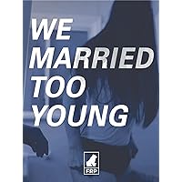 We Married Too Young
