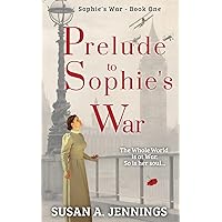 Prelude to Sophie's War: The whole world is at war. So is her soul...