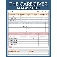 The Caregiver Report Sheet: Caregiver Daily Log Book, Daily Log Book for Assisted Living Patients, Long Term Care & Aging Parents, Patient Care ... Journal Notebook, Medical Records Organizer