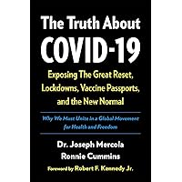 The Truth About COVID-19: Exposing The Great Reset, Lockdowns, Vaccine Passports, and the New Normal The Truth About COVID-19: Exposing The Great Reset, Lockdowns, Vaccine Passports, and the New Normal Hardcover Audible Audiobook Kindle Paperback