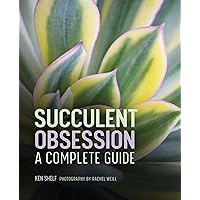 Succulent Obsession: A Complete Guide Succulent Obsession: A Complete Guide Hardcover Kindle