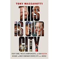 This Is Our City: Four Teams, Twelve Championships, and How Boston Became the Most Dominant Sports City in the World This Is Our City: Four Teams, Twelve Championships, and How Boston Became the Most Dominant Sports City in the World Hardcover Audible Audiobook Kindle Paperback