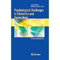 Psychological Challenges in Obstetrics and Gynecology: The Clinical Management Psychological Challenges in Obstetrics and Gynecology: The Clinical Management Kindle Paperback