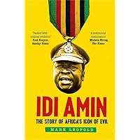 Idi Amin: The Story of Africa's Icon of Evil Idi Amin: The Story of Africa's Icon of Evil Paperback Kindle Hardcover