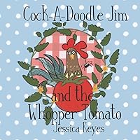 Cock-A-Doodle Jim and the Whopper Tomato (Liberty Lane Farm Friends) Cock-A-Doodle Jim and the Whopper Tomato (Liberty Lane Farm Friends) Paperback