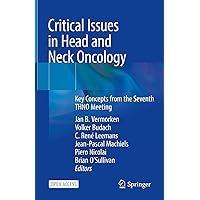 Critical Issues in Head and Neck Oncology: Key Concepts from the Seventh THNO Meeting Critical Issues in Head and Neck Oncology: Key Concepts from the Seventh THNO Meeting Kindle Hardcover Paperback