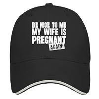 Be Nice to Me My Wife is Pregnant AGAINis Baseball Cap Men Cap AllBlack Mens Hats and caps Gifts for Daughter Beach