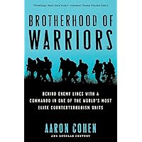 Brotherhood of Warriors: Behind Enemy Lines with a Commando in One of the World's Most Elite Counterterrorism Units Brotherhood of Warriors: Behind Enemy Lines with a Commando in One of the World's Most Elite Counterterrorism Units Paperback Audible Audiobook Kindle Hardcover Audio CD