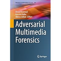 Adversarial Multimedia Forensics (Advances in Information Security, 104) Adversarial Multimedia Forensics (Advances in Information Security, 104) Hardcover Kindle
