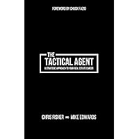 The Tactical Agent: A Strategic Approach to Your Real Estate Career The Tactical Agent: A Strategic Approach to Your Real Estate Career Kindle Hardcover Paperback