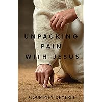 Unpacking Pain With Jesus (Unpacking With Jesus) Unpacking Pain With Jesus (Unpacking With Jesus) Paperback Kindle