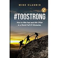 #TooStrong: How to Win Fast and Win Often in a World Full of Obstacles #TooStrong: How to Win Fast and Win Often in a World Full of Obstacles Paperback Kindle
