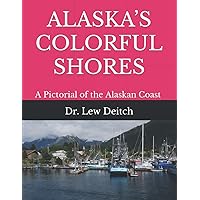 ALASKA’S COLORFUL SHORES: A Pictorial of the Alaskan Coast 2022-23