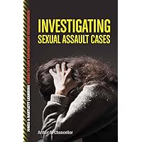 Investigating Sexual Assault Cases (Jones & Bartlett Learning Guides to Law Enforcement Investigation) Investigating Sexual Assault Cases (Jones & Bartlett Learning Guides to Law Enforcement Investigation) Paperback