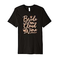 Bride On Cloud Wine Funny Peach Wedding Premium T-Shirt