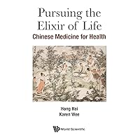 Pursuing The Elixir Of Life: Chinese Medicine For Health Pursuing The Elixir Of Life: Chinese Medicine For Health Paperback Kindle Hardcover