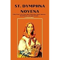 ST. DYMPHNA NOVENA: Life History & 9 Days Prayer to the Patron Saint of Depression, Anxiety, Runaways, Mental Disorders and against Insomnia. (PRAYER NOVENAS AGAINST LIFE CHALLENGES) ST. DYMPHNA NOVENA: Life History & 9 Days Prayer to the Patron Saint of Depression, Anxiety, Runaways, Mental Disorders and against Insomnia. (PRAYER NOVENAS AGAINST LIFE CHALLENGES) Paperback Kindle