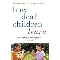How Deaf Children Learn: What Parents and Teachers Need to Know (Perspectives on Deafness) How Deaf Children Learn: What Parents and Teachers Need to Know (Perspectives on Deafness) Hardcover Kindle