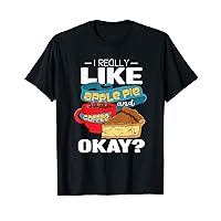 I Really Like Apple Pie And Coffee Okay T-Shirt