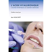 L'ACIDE HYALURONIQUE: L'AUTRE ESTHÉTIQUE AU CABINET DENTAIRE L'ACIDE HYALURONIQUE: L'AUTRE ESTHÉTIQUE AU CABINET DENTAIRE Paperback