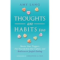 Thoughts Are Habits Too: Master Your Triggers, Free Yourself from Diet Culture, and Rediscover Joyful Eating Thoughts Are Habits Too: Master Your Triggers, Free Yourself from Diet Culture, and Rediscover Joyful Eating Paperback Kindle Audible Audiobook Hardcover