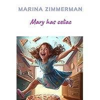Mary has celiac (Children books about celiac) Mary has celiac (Children books about celiac) Paperback Kindle