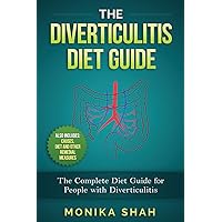 The Diverticulitis Diet Guide: A Complete Diet Guide for People with Diverticulitis (Causes, Diet and Other Remedial Measures) (Health Cookbooks and Diet Guides) The Diverticulitis Diet Guide: A Complete Diet Guide for People with Diverticulitis (Causes, Diet and Other Remedial Measures) (Health Cookbooks and Diet Guides) Paperback Kindle Hardcover