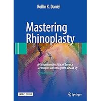 Mastering Rhinoplasty: A Comprehensive Atlas of Surgical Techniques with Integrated Video Clips Mastering Rhinoplasty: A Comprehensive Atlas of Surgical Techniques with Integrated Video Clips Hardcover Paperback