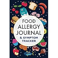 Food Allergy Journal & Symptom Tracker: Daily Food & Symptom Diary/Log Book for People With Food Allergies