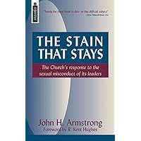 The Stain That Stays: The Church's response to the sexual misconduct of its leaders The Stain That Stays: The Church's response to the sexual misconduct of its leaders Paperback