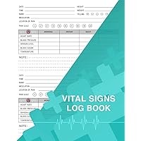 Vital Signs Log Book: Daily Healthcare Journal to Monitor Weight, Pain Scale, Heart Rate, Blood Pressure Oxygen Level, Blood Sugar, Temperature for Better Health | Ideal Gift for Elderly Women and Men