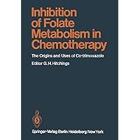 Inhibition of Folate Metabolism in Chemotherapy: The Origins and Uses of Co-trimoxazole (Handbook of Experimental Pharmacology, 64) Inhibition of Folate Metabolism in Chemotherapy: The Origins and Uses of Co-trimoxazole (Handbook of Experimental Pharmacology, 64) Paperback Hardcover