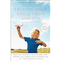 Freeing Your Child from Anxiety, Revised and Updated Edition: Practical Strategies to Overcome Fears, Worries, and Phobias and Be Prepared for Life--from Toddlers to Teens Freeing Your Child from Anxiety, Revised and Updated Edition: Practical Strategies to Overcome Fears, Worries, and Phobias and Be Prepared for Life--from Toddlers to Teens Paperback Kindle Spiral-bound