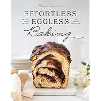 Effortless Eggless Baking: 100 Easy & Creative Recipes for Baking without Eggs Effortless Eggless Baking: 100 Easy & Creative Recipes for Baking without Eggs Hardcover Kindle