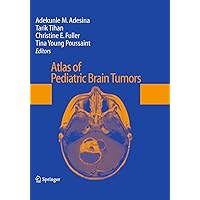 Atlas of Pediatric Brain Tumors Atlas of Pediatric Brain Tumors Hardcover Kindle