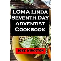 Loma Linda Seventh Day Adventist Cookbook: A Guide On How To Address Common Adventist Health Issues By Incorporating Healthy Diets,Recipes And Lifestyle For Longevity. Loma Linda Seventh Day Adventist Cookbook: A Guide On How To Address Common Adventist Health Issues By Incorporating Healthy Diets,Recipes And Lifestyle For Longevity. Paperback Kindle