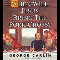 When Will Jesus Bring the Pork Chops? When Will Jesus Bring the Pork Chops? Audible Audiobook Hardcover Kindle Paperback Audio CD