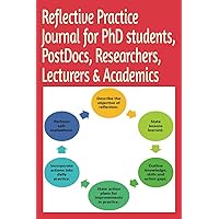 Reflective Practice Journal for PhD students, PostDocs, Researchers, Lecturers & Academics