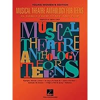 Musical Theatre Anthology for Teens: Young Women's Edition (Vocal Collection) Musical Theatre Anthology for Teens: Young Women's Edition (Vocal Collection) Paperback Sheet music
