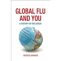 Global Flu and You: A History of Influenza Global Flu and You: A History of Influenza Kindle Hardcover
