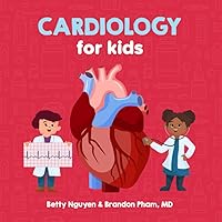 Cardiology for Kids: A Fun Picture Book About the Cardiovascular System for Children (Gift for Kids, Teachers, and Medical Students) (Medical School for Kids) Cardiology for Kids: A Fun Picture Book About the Cardiovascular System for Children (Gift for Kids, Teachers, and Medical Students) (Medical School for Kids) Paperback Kindle Hardcover