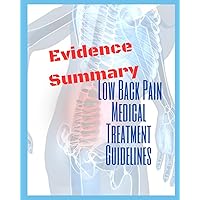 Evidence Summary: Low Back Pain Medical Treatment Guidelines